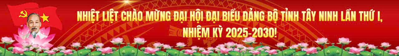 Nhiệt liệt chào mừng Đại hội đại biểu Đảng bộ Tây Ninh