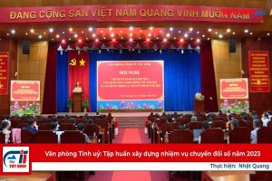 Văn phòng Tỉnh uỷ: Tập huấn xây dựng nhiệm vụ chuyển đổi số năm 2023